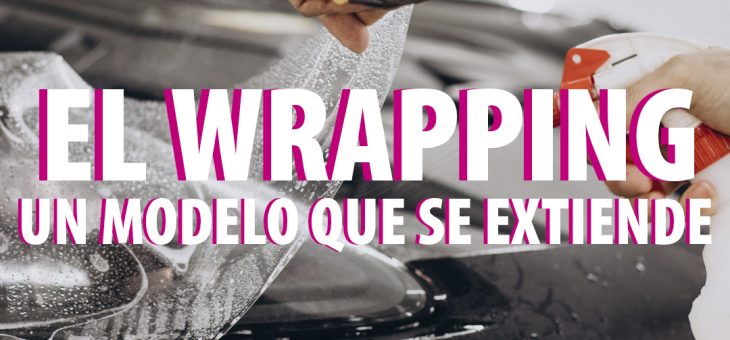 El Wrapping, un modelo que se extiende